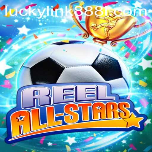 ReelAllStars: Unveiling the Thrills of Lucky Link 888